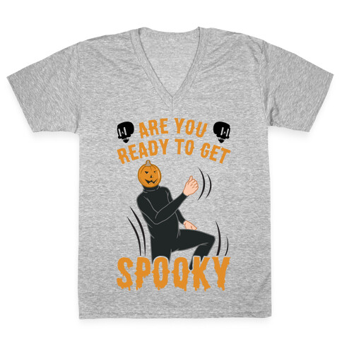 Are You Ready To Get Spooky? V-Neck Tee Shirt