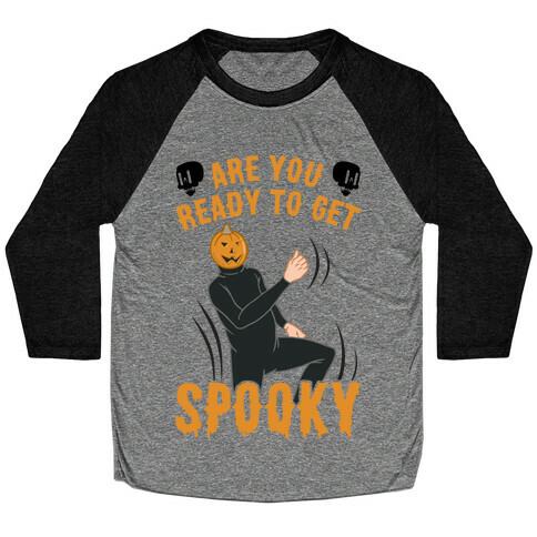 Are You Ready To Get Spooky? Baseball Tee