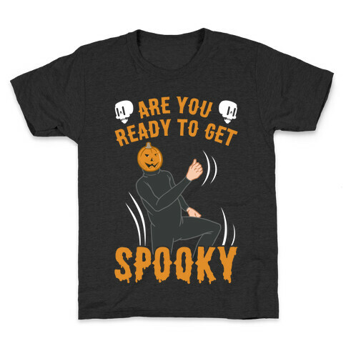 Are You Ready To Get Spooky? Kids T-Shirt