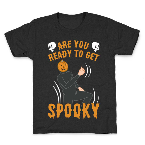 Are You Ready To Get Spooky? Kids T-Shirt