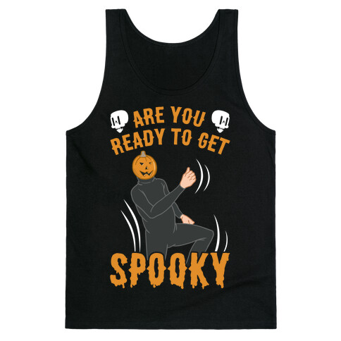 Are You Ready To Get Spooky? Tank Top