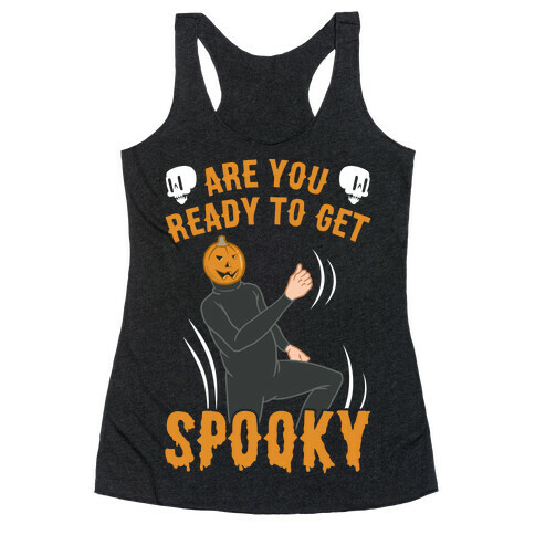 Are You Ready To Get Spooky? Racerback Tank Top