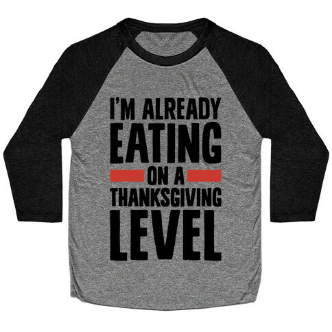 Thanksgiving Eating Level Baseball Tee