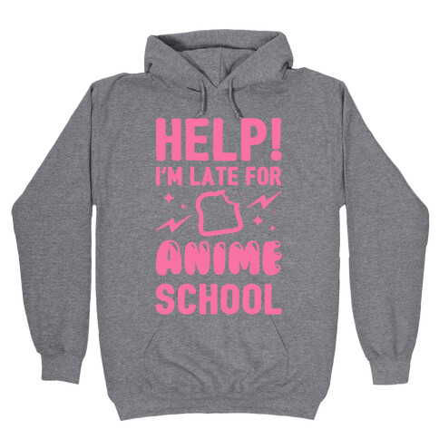 Help! I'm Late For Anime School Hooded Sweatshirt