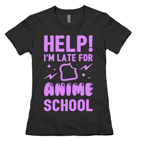 Help! I'm Late For Anime School Womens T-Shirt