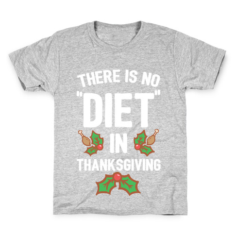 There is No "Diet" in Thanksgiving Kids T-Shirt