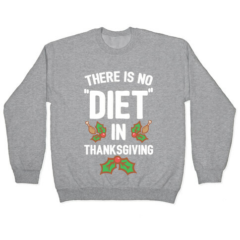 There is No "Diet" in Thanksgiving Pullover