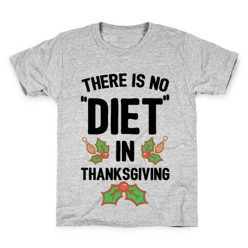 There is No "Diet" in Thanksgiving Kids T-Shirt