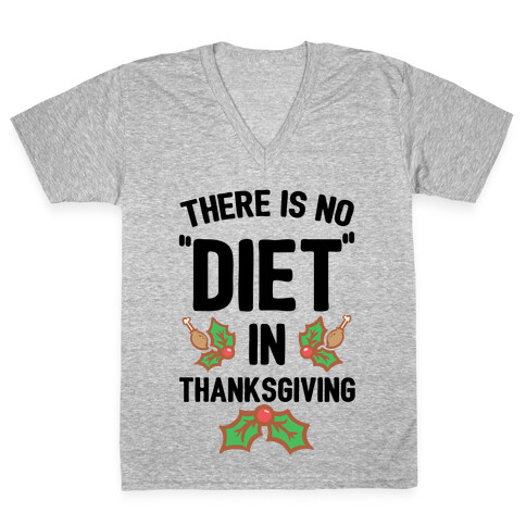There is No "Diet" in Thanksgiving V-Neck Tee Shirt