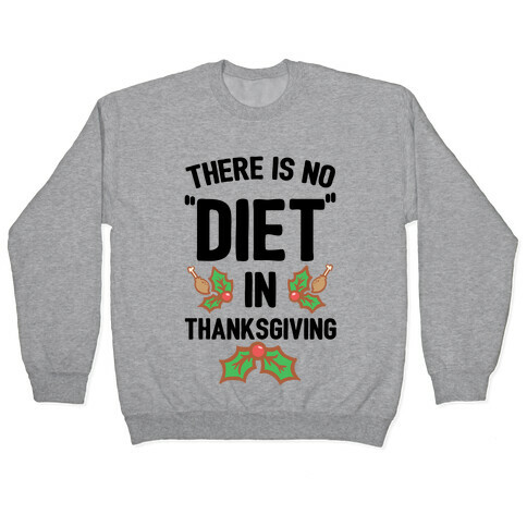 There is No "Diet" in Thanksgiving Pullover