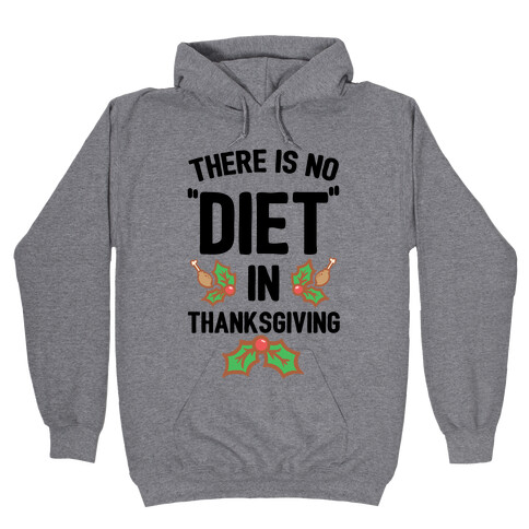 There is No "Diet" in Thanksgiving Hooded Sweatshirt