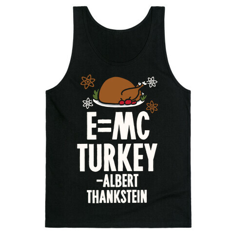 E=MC Turkey (Thanksgiving Science) Tank Top