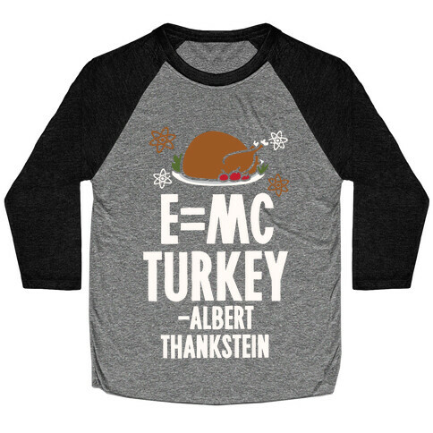 E=MC Turkey (Thanksgiving Science) Baseball Tee