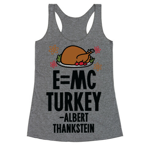 E=MC Turkey (Thanksgiving Science) Racerback Tank Top