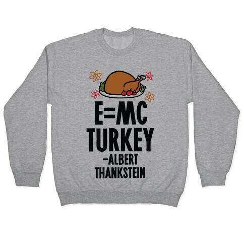 E=MC Turkey (Thanksgiving Science) Pullover
