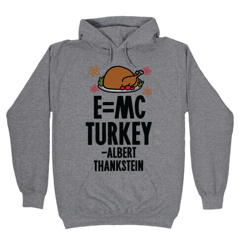 E=MC Turkey (Thanksgiving Science) Hooded Sweatshirt