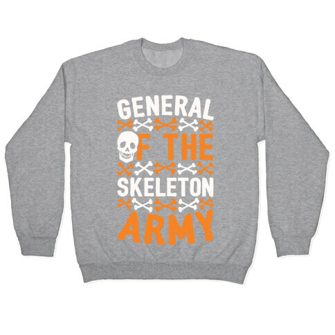 General Of The Skeleton Army Pullover