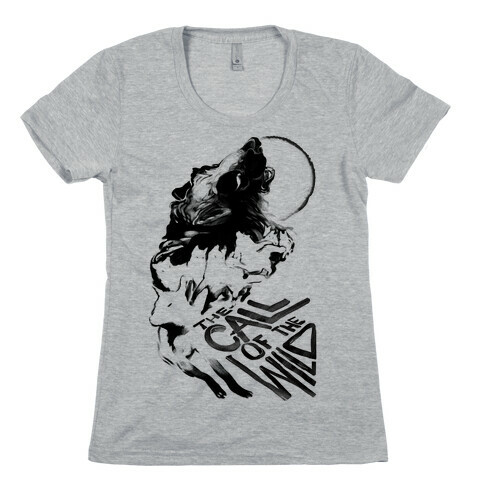 The Call Of The Wild Womens T-Shirt