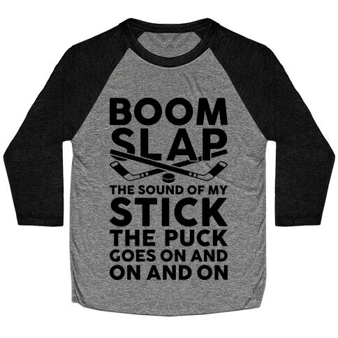 Boom Slap The Sound Of My Stick Baseball Tee