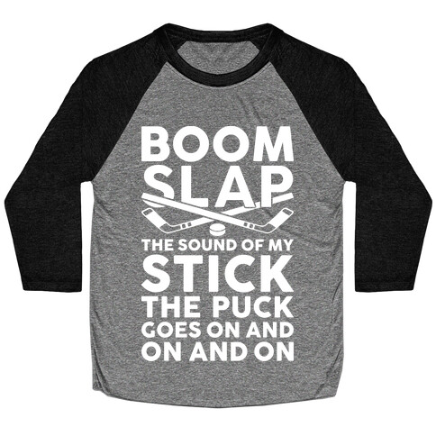 Boom Slap The Sound Of My Stick Baseball Tee