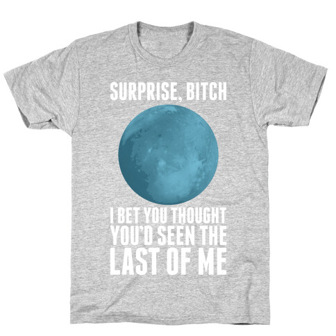 Surprise, Bitch (Pluto) T-Shirt