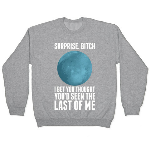 Surprise, Bitch (Pluto) Pullover