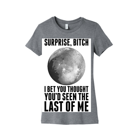 Surprise, Bitch (Pluto) Womens T-Shirt