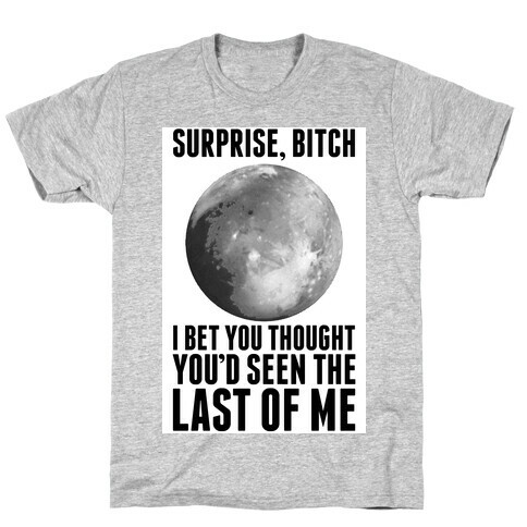 Surprise, Bitch (Pluto) T-Shirt