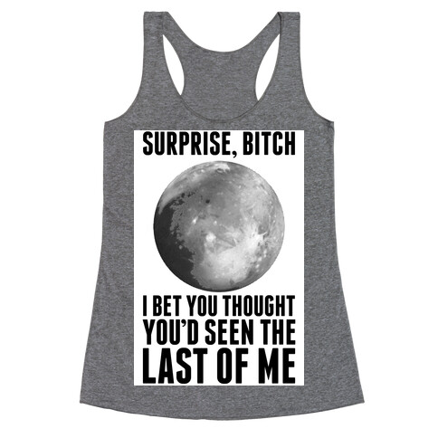 Surprise, Bitch (Pluto) Racerback Tank Top