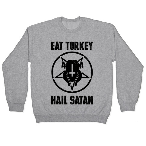 Eat Turkey, Hail Satan Pullover