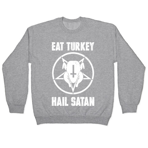 Eat Turkey, Hail Satan Pullover