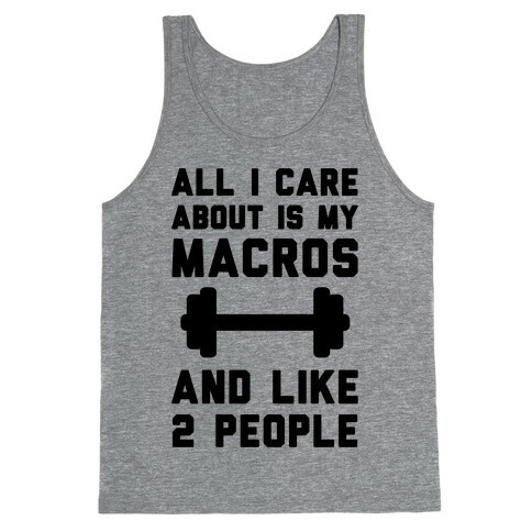 All I Care About Is My Macros And Like 2 People Tank Top