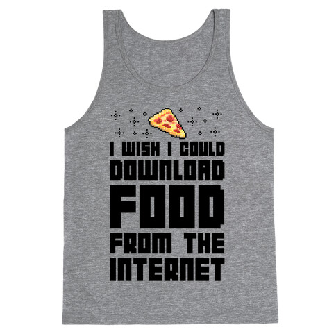 I Wish I Could Download Food From The Internet Tank Top