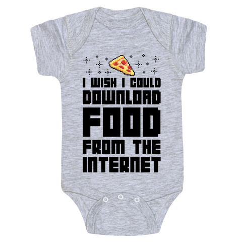 I Wish I Could Download Food From The Internet Baby One-Piece