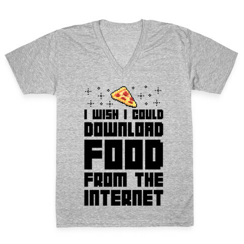 I Wish I Could Download Food From The Internet V-Neck Tee Shirt