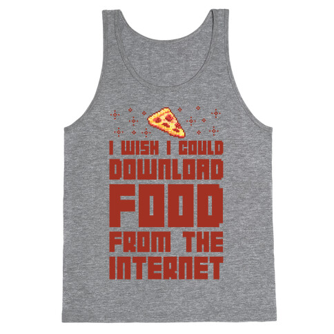 I Wish I Could Download Food From The Internet Tank Top