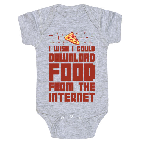 I Wish I Could Download Food From The Internet Baby One-Piece