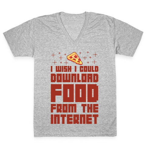 I Wish I Could Download Food From The Internet V-Neck Tee Shirt