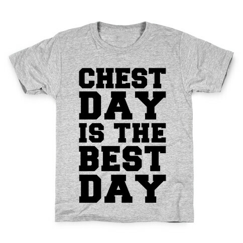 Chest Day Is The Best Day Kids T-Shirt