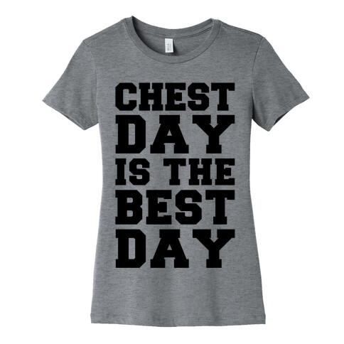 Chest Day Is The Best Day Womens T-Shirt