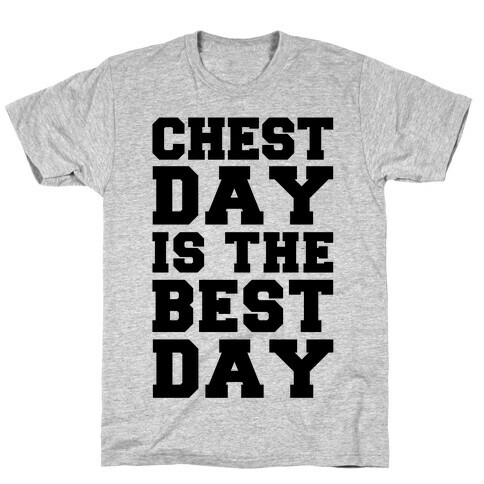 Chest Day Is The Best Day T-Shirt