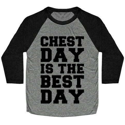 Chest Day Is The Best Day Baseball Tee