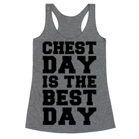 Chest Day Is The Best Day Racerback Tank Top