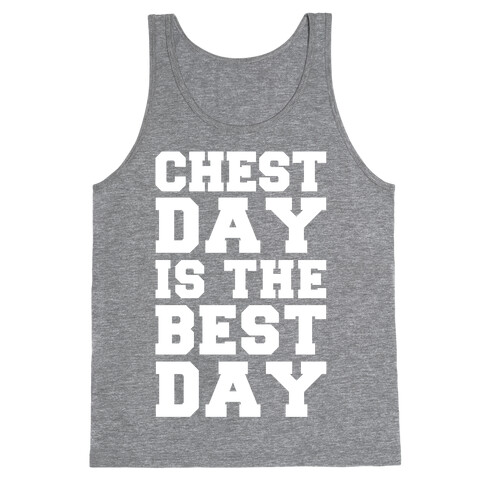 Chest Day Is The Best Day Tank Top
