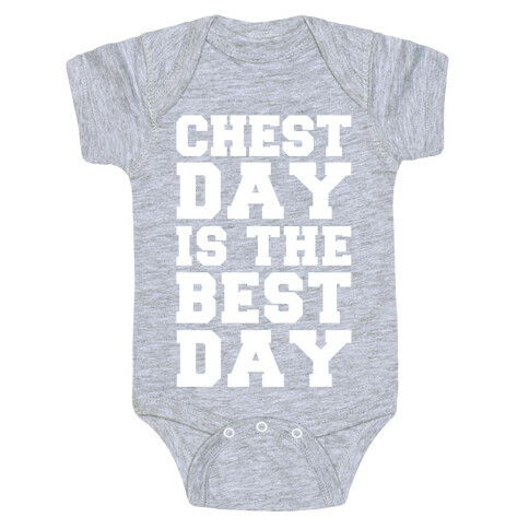 Chest Day Is The Best Day Baby One-Piece