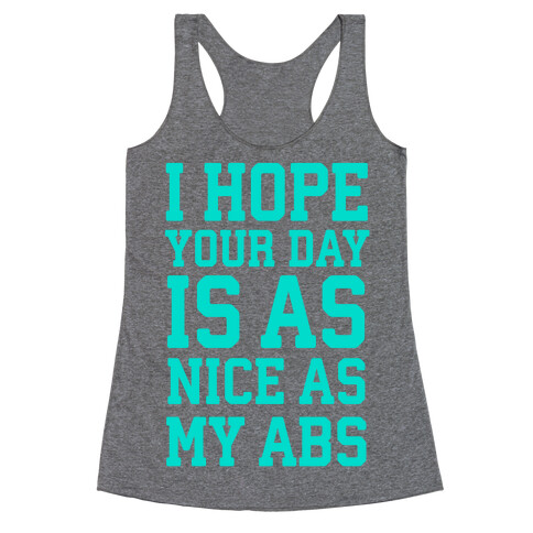 I Hope Your Day is as Nice as My Abs Racerback Tank Top