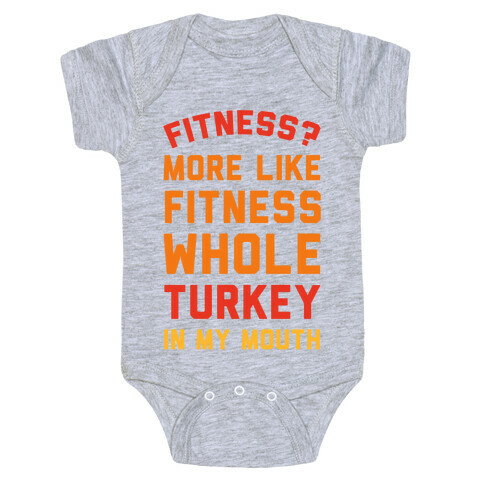Fitness? More Like Fitness Whole Turkey In My Mouth Baby One-Piece