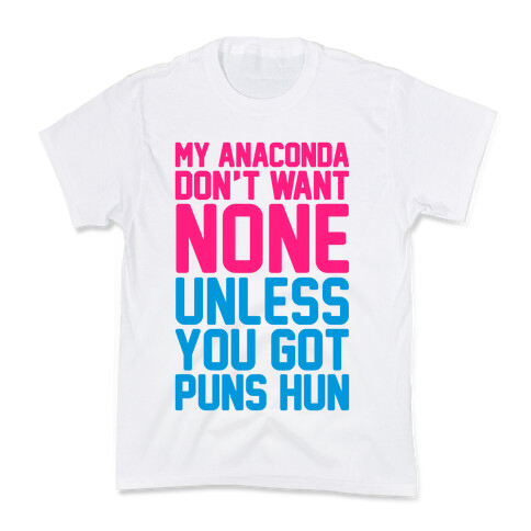 My Anaconda Don't Want None Unless You Got Puns Hun Kids T-Shirt