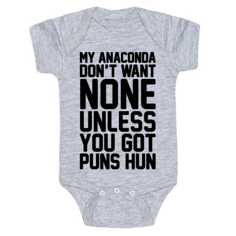 My Anaconda Don't Want None Unless You Got Puns Hun Baby One-Piece