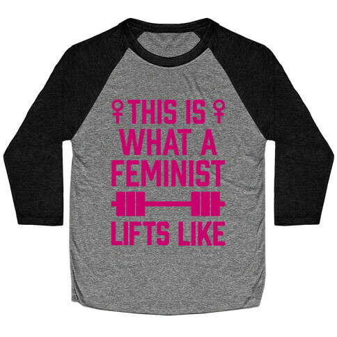 This Is What A Feminist Lifts Like Baseball Tee